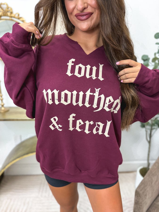 Foul Mouthed &amp; Feral Split Neck Sweatshirt